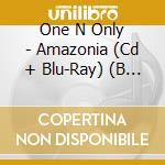 One N Only - Amazonia (Cd + Blu-Ray) (B Version) cd