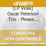 (LP Vinile) Oscar Peterson Trio - Please Request (100% Pure Lp) vinile