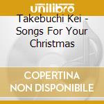 Takebuchi Kei - Songs For Your Christmas cd