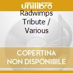 Radwimps Tribute / Various cd