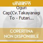 Oguri Cap(Cv.Takayanagi To - Futari (Limited Edition) cd