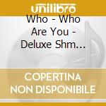 Who - Who Are You - Deluxe Shm Edition cd