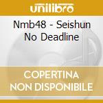 Nmb48 - Seishun No Deadline cd