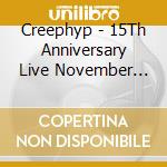 Creephyp - 15Th Anniversary Live November 16. 2024 cd