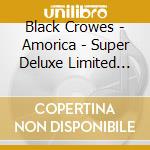 Black Crowes - Amorica - Super Deluxe Limited Edition cd