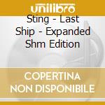Sting - Last Ship - Expanded Shm Edition cd