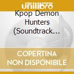 Kpop Demon Hunters (Soundtrack From The Netflix Film) cd