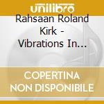 Rahsaan Roland Kirk - Vibrations In The Village: Live At The Village Gate cd