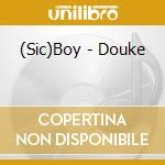 (Sic)Boy - Douke cd