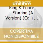 King & Prince - Starring (A Version) (Cd + Dvd) cd