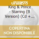 King & Prince - Starring (B Version) (Cd + Blu-Ray) cd
