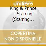King & Prince - Starring (Starring Edition) (Cd + Blu-Ray) cd