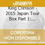 King Crimson - 2015 Japan Tour Box Part 1: Tokyo Show 1. 2. 3 cd
