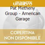 Pat Metheny Group - American Garage cd