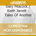 Gary Peacock / Keith Jarrett - Tales Of Another cd