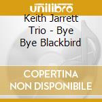 Keith Jarrett Trio - Bye Bye Blackbird cd