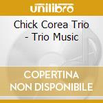Chick Corea Trio - Trio Music cd