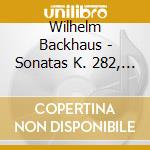 Wilhelm Backhaus - Sonatas K. 282, 283, 330 & 332/Rondo K. 511 cd