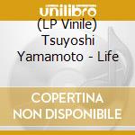 (LP Vinile) Tsuyoshi Yamamoto - Life vinile