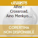 Alfee - Crossroad. Aino Menkyo Hennnou (B Version) cd