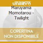 Maruyama Momotarou - Twilight cd musicale di Maruyama Momotarou