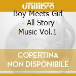 Boy Meets Girl - All Story Music Vol.1 cd
