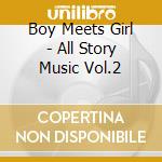 Boy Meets Girl - All Story Music Vol.2 cd