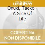 Onuki, Taeko - A Slice Of Life cd