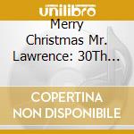 Merry Christmas Mr. Lawrence: 30Th Anniversary - Merry Christmas Mr. Lawrence: 30Th Anniversary cd