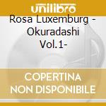 Rosa Luxemburg - Okuradashi Vol.1- cd