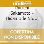 Ryuichi Sakamoto - Hidari Ude No Yume (Limited) cd musicale di Sakamoto Ryuichi