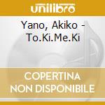 Yano, Akiko - To.Ki.Me.Ki cd musicale di Yano, Akiko