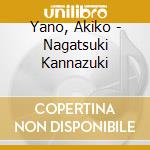 Yano, Akiko - Nagatsuki Kannazuki cd