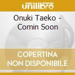 Onuki Taeko - Comin Soon cd