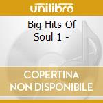 Big Hits Of Soul 1 - cd