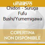 Chidori - Suruga Fufu Bushi/Yumemigawa cd