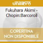 Fukuhara Akimi - Chopin:Barcoroll cd