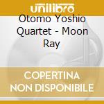 Otomo Yoshio Quartet - Moon Ray cd