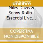 Miles Davis & Sonny Rollin - Essential Live In Stockholm cd