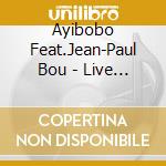 Ayibobo Feat.Jean-Paul Bou - Live Stone Voudou cd