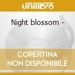 Night blossom -