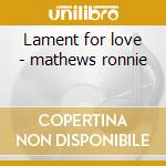 Lament for love - mathews ronnie cd