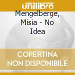 Mengelberge, Misia - No Idea cd