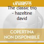 The classic trio - hazeltine david cd