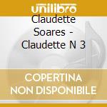 Claudette Soares - Claudette N 3 cd musicale di Claudette Soares