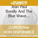 Jean Paul Borelly And The Blue Wave Bandits - Saints & Sinners cd