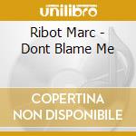 Ribot Marc - Dont Blame Me cd