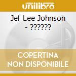 Jef Lee Johnson - ?????? cd musicale di JOHNSON JEFF LEE