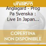 Anglagard - Prog Pa Svenska : Live In Japan (2 Cd) cd