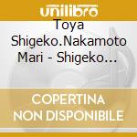 Toya Shigeko.Nakamoto Mari - Shigeko & Mari cd
